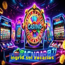 ingrid sol zacarias